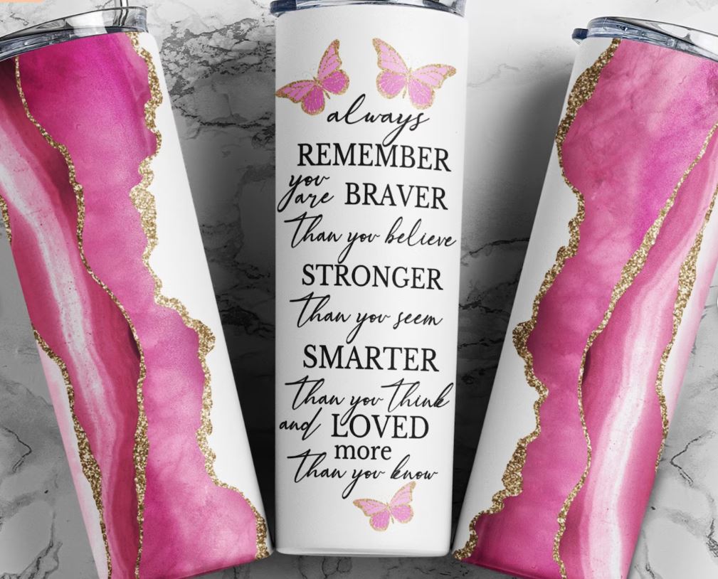 Braver, Stronger, Smarter, Loved Tumbler 20 oz.