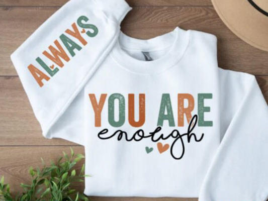 You are enough - ALWAYS