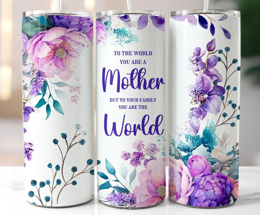 Mother you are the World 20 0z. Tumbler