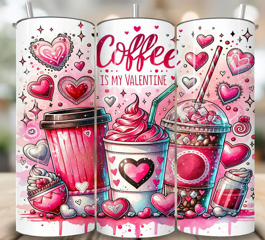 Coffee is my valentine Tumbler