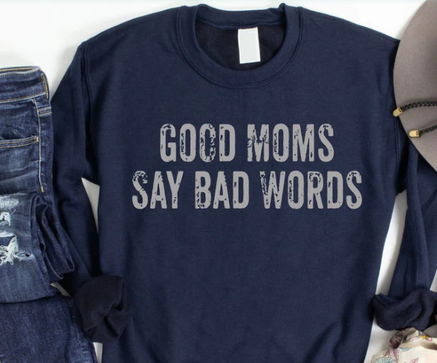 Good Mom's Say Bad words Sweatshirt